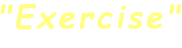 "Exercise"