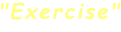 "Exercise"